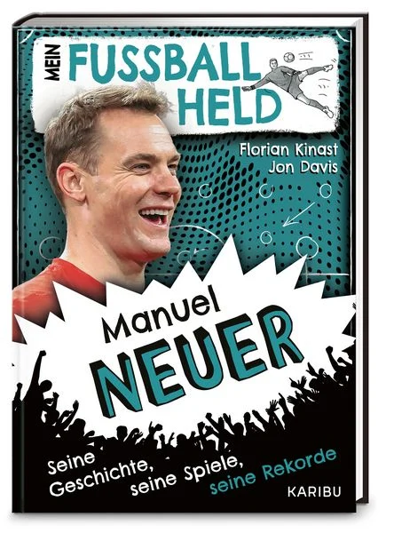 mein-fussballheld-manuel-neuer-seine-geschichte-seine-spiele-seine-rekorde-gebundene-ausgabe-florian-kinast